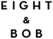 EIGHT & BOB