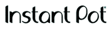 INSTANT POT