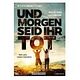 Und morgen seid ihr tot